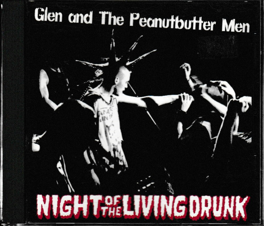 GLEN AND THE PEANUTBUTTER MEN <br> THE NIGHT OF THE LIVING DRUNK